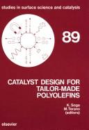 Cover of: Catalyst Design for Tailor-Made Polyolefins: Proceedings of the International Symposium on Catalyst Design for Tailor-Made Polyolefins, Kanazawa, Ja (Studies in Surface Science and Catalysis)