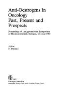 Cover of: Anti-oestrogens in oncology: past, present, and prospects : proceedings of the International Symposium of Hormonotherapy, Bologna, 6-8 June 1985