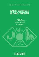 Waste materials in construction by International Conference on Environmental Implications of Construction with Waste Materials (1991 Maastricht, Netherlands)