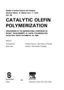 Catalytic olefin polymerization by International Symposium on Recent Developments in Olefin Polymerization Catalysts (1989 Tokyo, Japan)