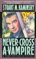 Cover of: Never-Cross A-Vampire by Stuart M. Kaminsky, Stuart M. Kaminsky