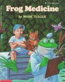 Cover of: Frog Medicine (Blue Ribbon Book) by Mark Teague