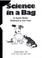 Cover of: SCIENCE IN A BAG