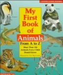 Cover of: My first book of animals from A to Z by by Christopher Egan ... [et al.] ; illustrated by Turi MacCombie.