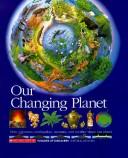Cover of: Our Changing Planet: How Volcanoes, Earthquakes, Tsunamis, and Weather Shape Our Planet (Scholastic Voyages of Discovery. Natural History, 17)