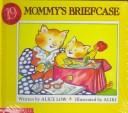 Mommy's Briefcase by Alice Low