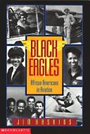 Cover of: Black Eagles: African-americans In Aviation