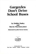Cover of: GARGOYLES DON'T DRIVE SCHOOL BUSES