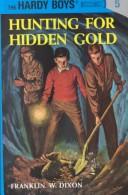 Cover of: Hunting for Hidden Gold (Hardy Boys, Book 5) by Franklin W. Dixon, Franklin W. Dixon