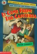 Cover of: It Came from the Cafeteria by Peter Lerangis