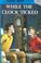 Cover of: While the Clock Ticked (Hardy Boys, Book 11)