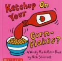 Cover of: Ketchup on Your Cornflakes? by Nick Sharratt