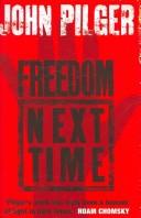 Cover of: Freedom Next Time by John Pilger, John Pilger