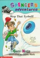 Cover of: Stop That Eyeball! (Spencer's Adventures)