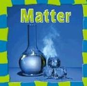 Cover of: Matter (Our Physical World) by 