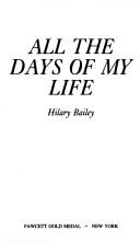 Cover of: All Days of My Life by Hilary Bailey