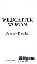 Cover of: Wildcatter Woman by Dorothy Dowdell