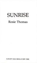 Cover of: Sunrise by Rosie Thomas, Rosie Thomas