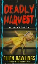 Cover of: Deadly Harvest by Ellen Rawlings