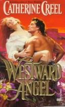 Cover of: Westward Angel by Catherine Creel