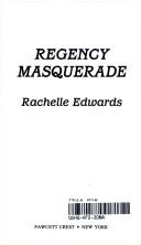 Cover of: Regency Masquerade by Rachelle Edwards