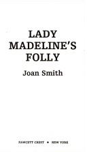 Cover of: Lady Madeline's Folly by Joan Smith