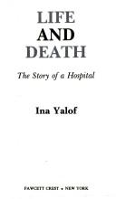 Cover of: Life and Death by Ina Yalof