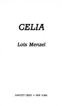 Cover of: Celia by Lois Menzel