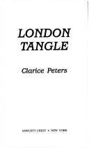 Cover of: London Tangle by Clarice Peters