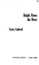Cover of: Bright Flows The River by Taylor Caldwell
