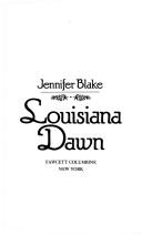 Cover of: Louisiana Dawn by Jennifer Blake