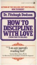 How to Discipline with Love by Fitzhugh Dodson