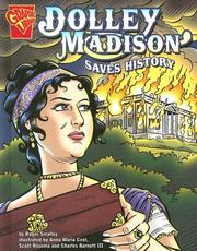 Cover of: Dolley Madison saves history by Roger Smalley, Anna-Maria Cool, Charles Barnett III, Scott Rosema, Roger Smalley