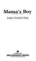 Cover of: Mama's Boy by Linda Crockett Gray, Linda Crockett Gray