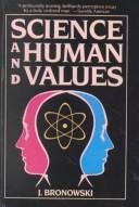 Science and Human Values by Jacob Bronowski