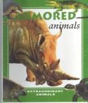Cover of: Armored Animals (Extraordinary Animals)