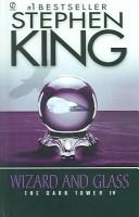 Cover of: Wizard and Glass (The Dark Tower, Book 4) by Stephen King