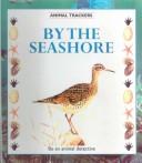 Cover of: By the Seashore (Animal Trackers)