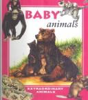 Cover of: Baby Animals (Extraordinary Animals)