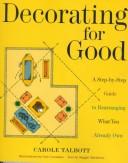 Cover of: Decorating for Good: A Step-by-Step Guide to Rearranging What You Already Own
