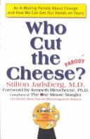 Cover of: Who Cut the Cheese?: An A-Mazing Parody About Change and How We Can Get Our Hands on Yours