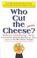 Cover of: Who Cut the Cheese?