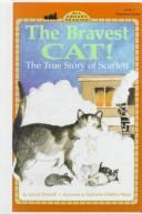 Cover of: The Bravest Cat!: The True Story of Scarlet