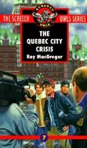 Cover of: The Quebec City Crisis (Screech Owls Series #7) by Roy MacGregor