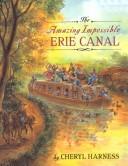 Cover of: Amazing Impossible Erie Canal by Cheryl Harness