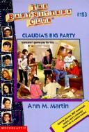 Cover of: Claudia's Big Party (Baby-Sitters Club) by Ann M. Martin