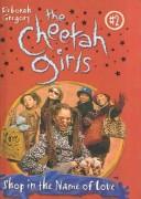 Cover of: Shop in the Name of Love (Cheetah Girls (Sagebrush))