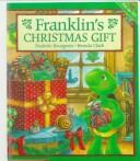 Cover of: Franklin's Christmas Gift (Franklin) by Paulette Bourgeois