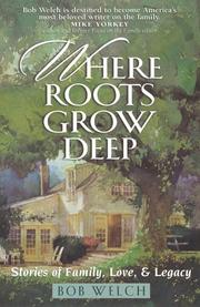 Cover of: Where Roots Grow Deep: Stories of Family, Love, and Legacy