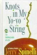 Cover of: Knots in My Yo-Yo String by Jerry Spinelli